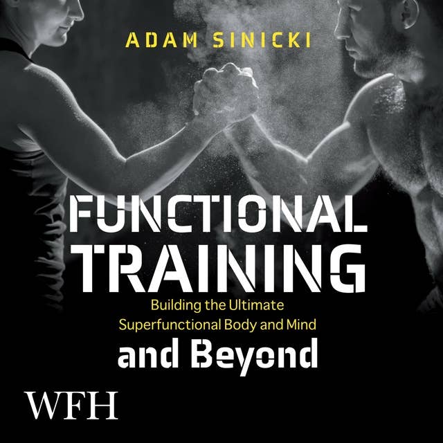 Functional Training and Beyond: Building the Ultimate Superfunctional Body and Mind