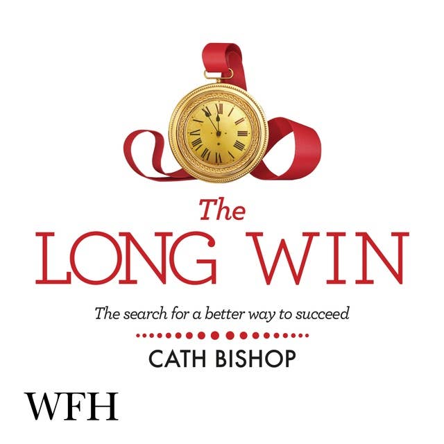 The Long Win: The search for a better way to succeed