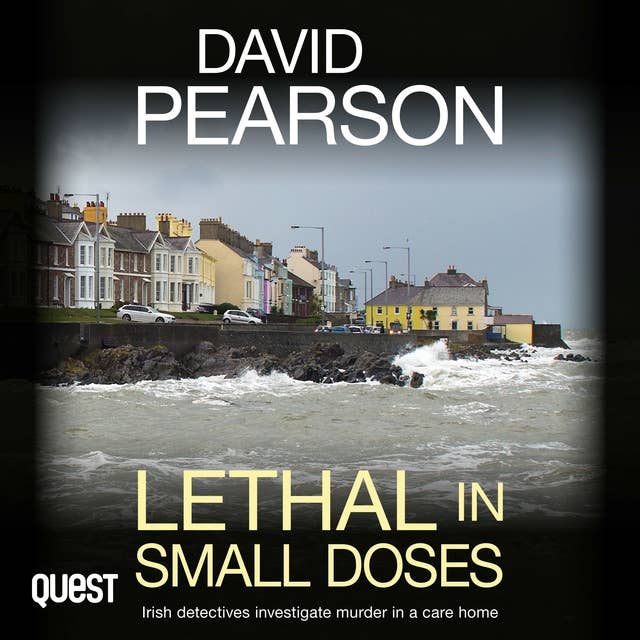 Lethal in Small Doses: Irish detectives investigate murder in a care home (The Dublin Homicides Book 4): The Dublin Homicides Book 4