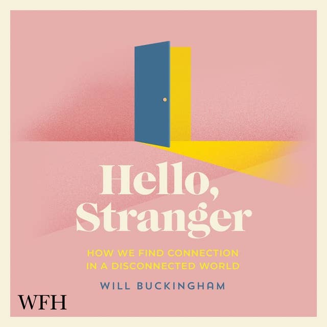 Hello, Stranger: How We Find Connection in a Disconnected World