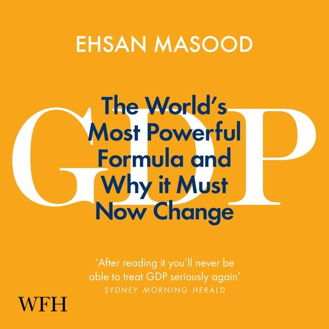Cover for GDP: The World's Most Powerful Formula and Why it Must Now Change