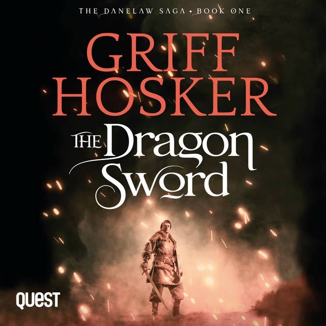 The Dragon Sword: Danelaw Saga Book 1 by Griff Hosker