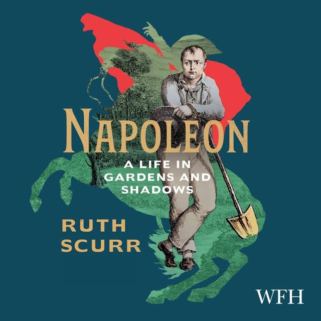 Cover for Napoleon: A Life in Gardens and Shadows