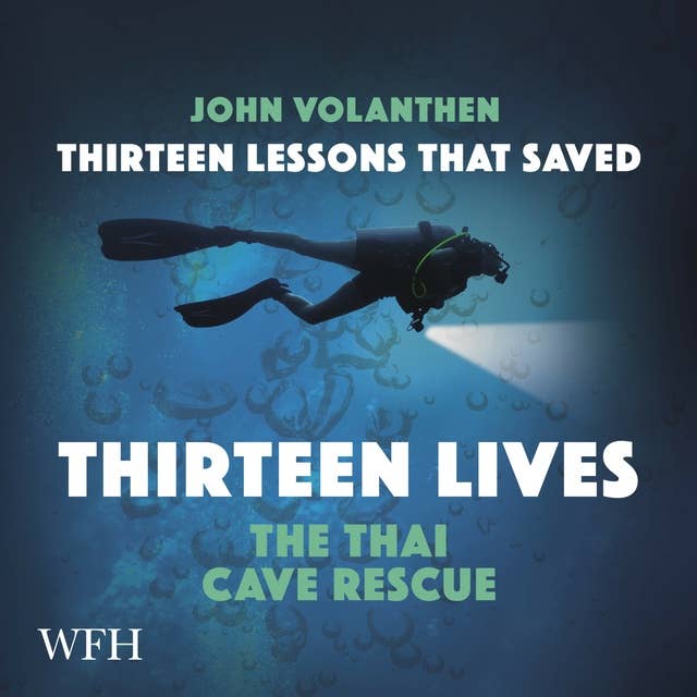 Cover for Thirteen Lessons that Saved Thirteen Lives: The Thai Cave Rescue