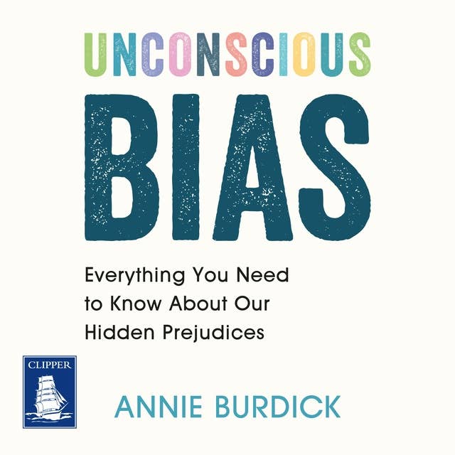 Unconscious Bias: Everything You Need to Know About Our Hidden Prejudices