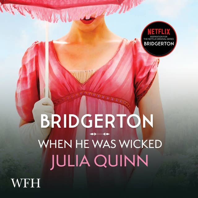 Bridgerton: When He Was Wicked: Bridgertons Book 6 by Julia Quinn