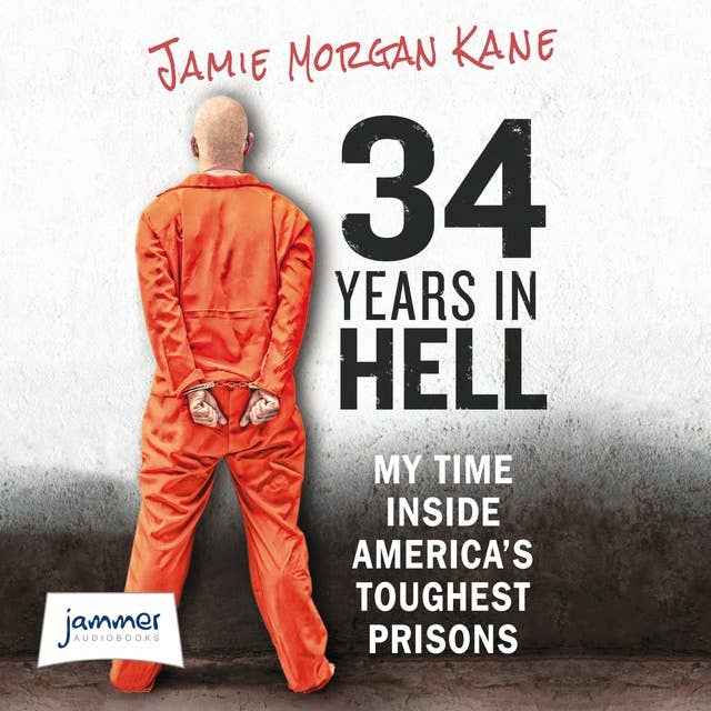 34 Years In Hell: My Time Inside America's Toughest Prisons