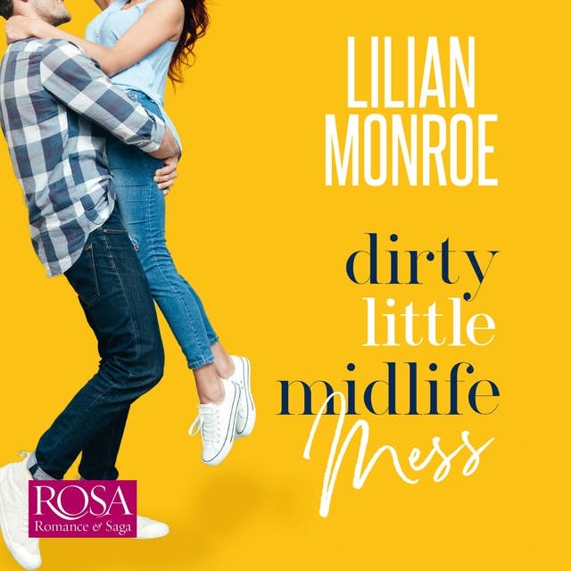Dirty Little Midlife Mess: A Fake Relationship Romantic Comedy