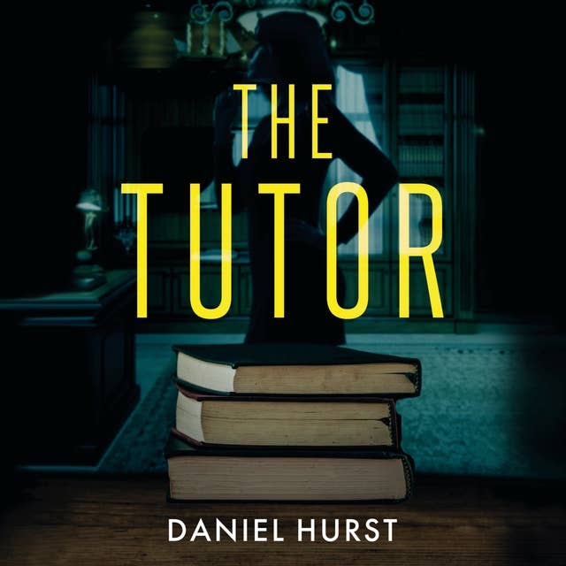 The Tutor: A gripping psychological thriller