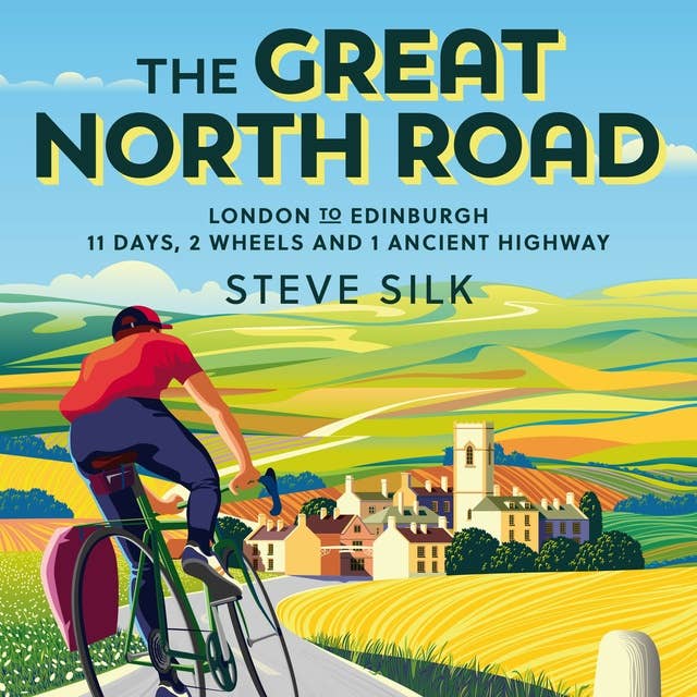 The Great North Road: London to Edinburgh – 11 Days, 2 Wheels and 1 Ancient Highway