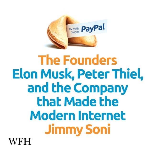 The Founders: Elon Musk, Peter Thiel and the Company that Made the Modern Internet