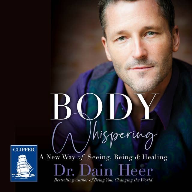 Body Whispering: A New Way of Seeing, Being  Healing