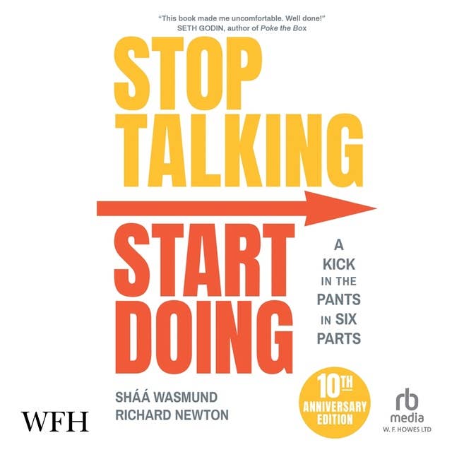 Stop Talking, Start Doing: A Kick in the Pants in Six Parts