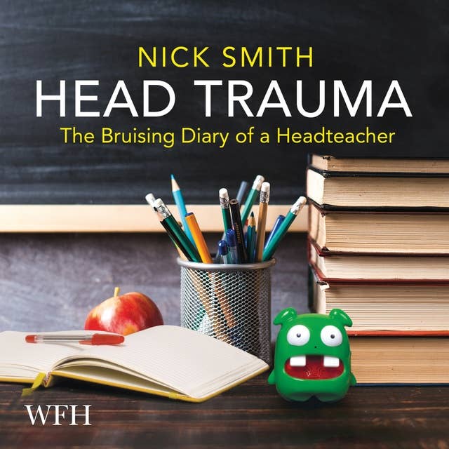 Head Trauma: The Bruising Diary of a Head Teacher