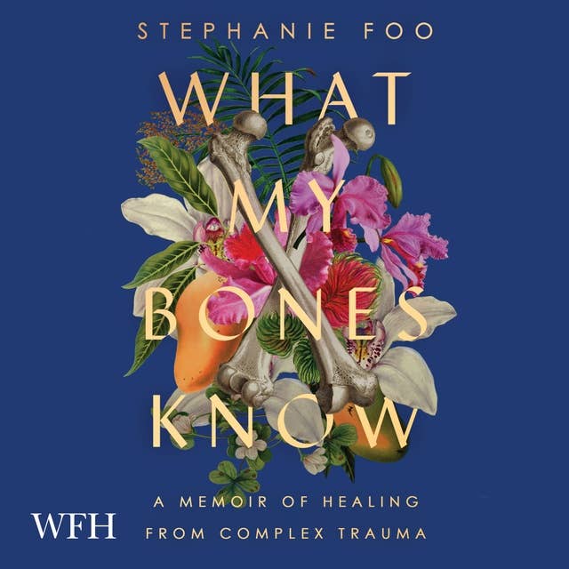 What My Bones Know by Stephanie Foo
