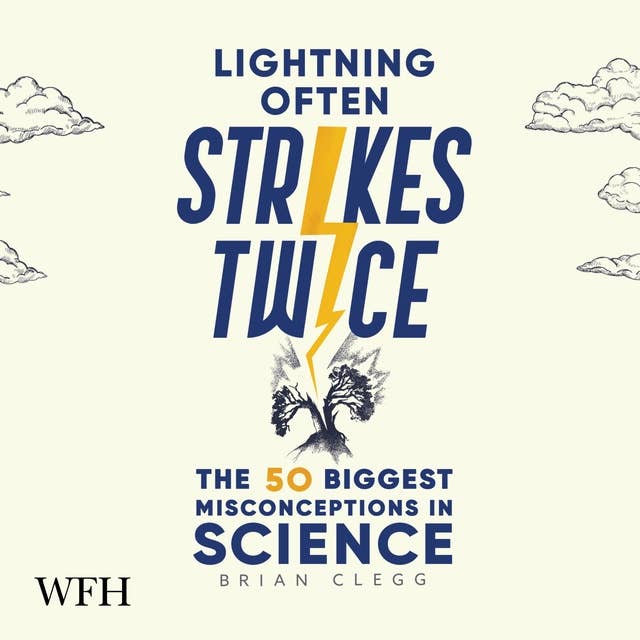 Lightening Often Strikes Twice: The 50 Biggest Misconceptions in Science