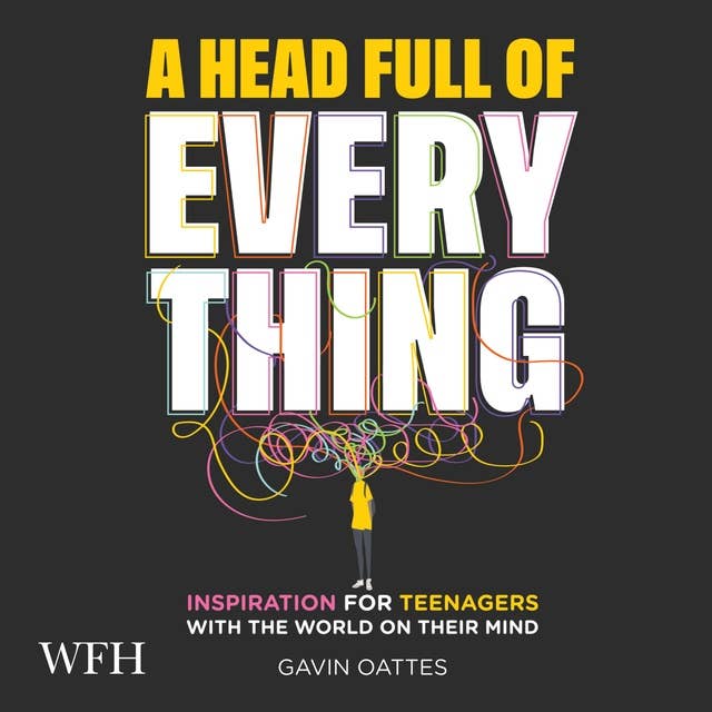 A Head Full of Everything: Inspiration for Teenagers With the World on Their Mind