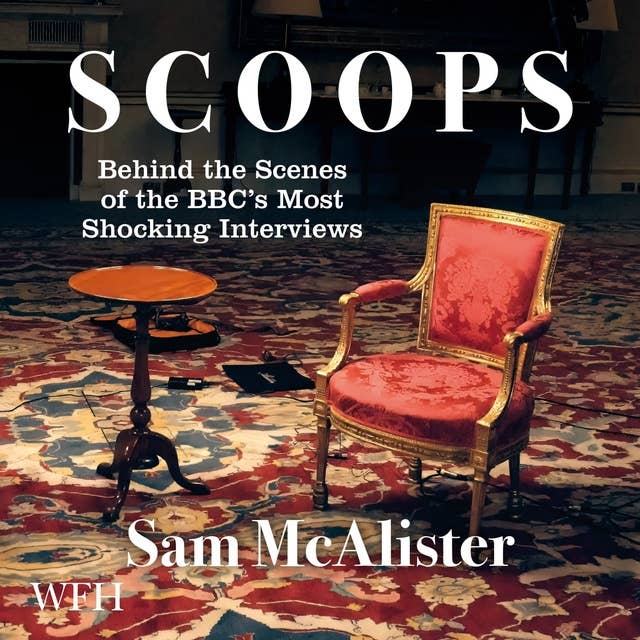 Scoops: Behind the Scenes of the BBC's Most Shocking Interviews
