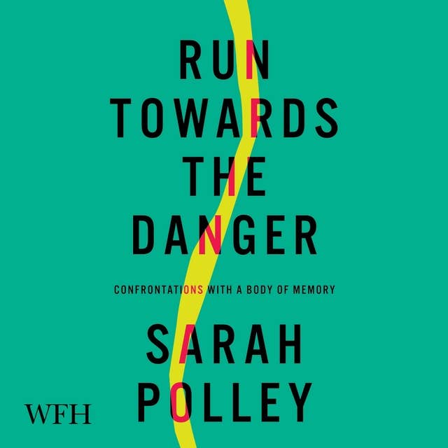 Run Towards The Danger: Conversations With a Body of Memory