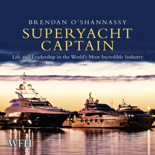 Superyacht Captain: Life and Leadership in the World's Most Incredible Industry