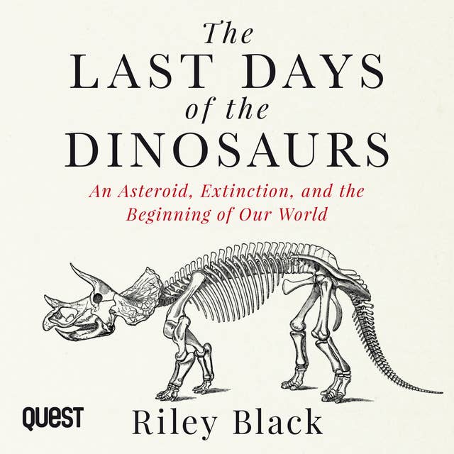 The Last Days of the Dinosaurs: An Asteroid, Extinction, and the Beginning of Our World