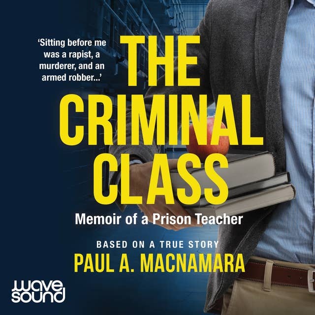 The Criminal Class: Memoir of a Prison Teacher