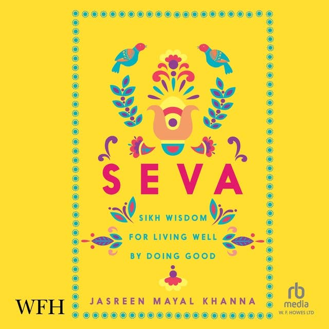Seva: Sikh Wisdom for Living Well by Doing Good