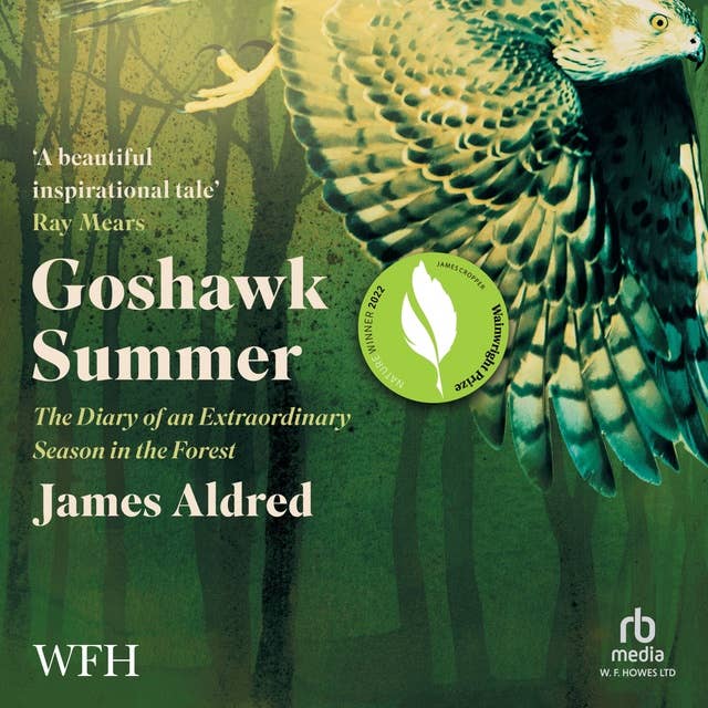 Goshawk Summer: The Diary of an Extraordinary Season in the Forest