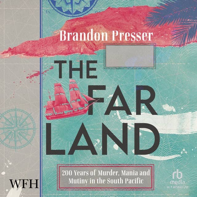 The Far Land: 200 Years of Murder, Mania, and Mutiny in the South