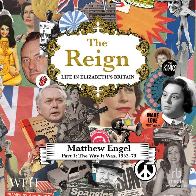 The Reign - Life in Elizabeth's Britain, Part I: The Way It Was, 1952–79