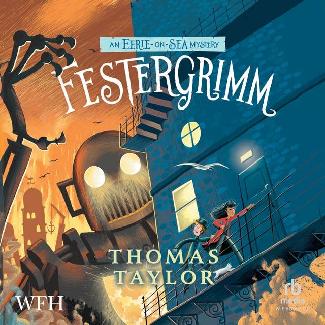 Festergrimm: The Legends of Eerie-on-Sea, Book 4