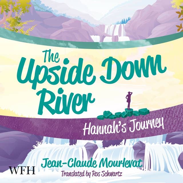 The Upside Down River: Hannah's Journey: The Upside Down River, Book 2