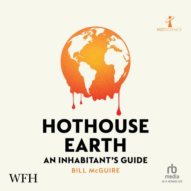 Hothouse Earth: An Inhabitant's Guide
