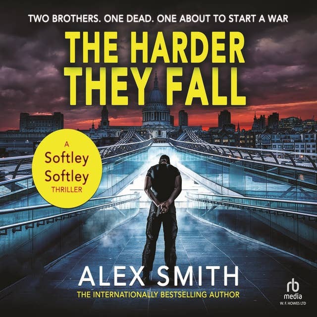The Harder They Fall: The Softley Softley Thrillers Book 1