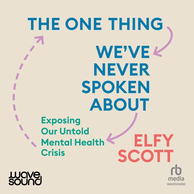 The One Thing We've Never Spoken About: Exposing our untold mental health crisis