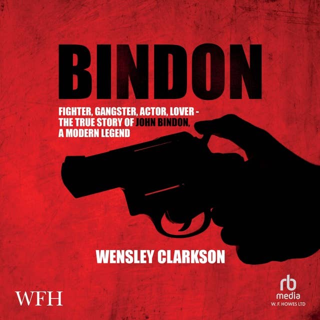 Bindon: Fighter, Gangster, Actor, Lover - the True Story of John Bindon, a Modern Legend