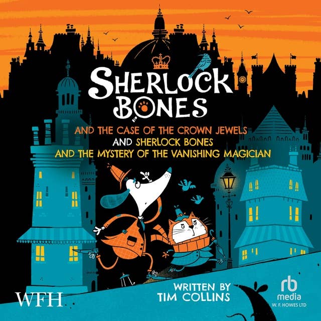 Sherlock Bones & The Case Of The Crown Jewels and: Sherlock Bones & The Mystery Of The Vanishing Magician