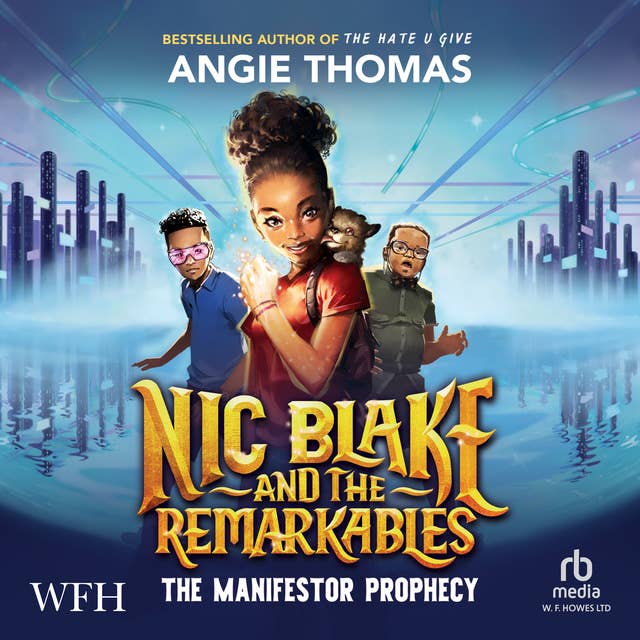 Nic Blake and the Remarkables: The Manifestor Prophecy: Nic Blake and the Remarkables, Book 1