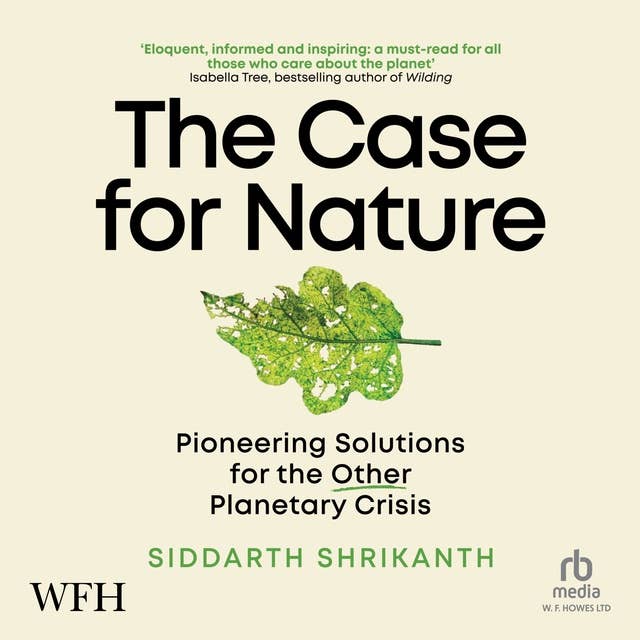 The Case For Nature: A Pioneering Path for a Planet in Crisis