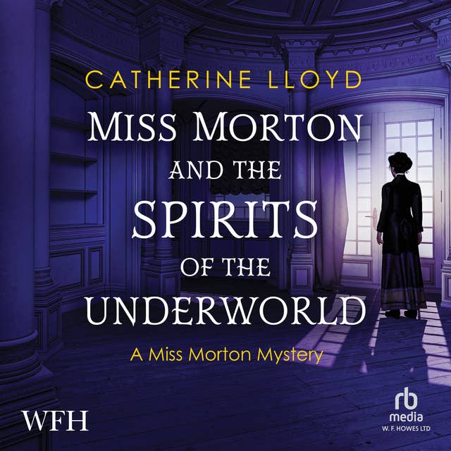 Miss Morton and the Spirits of the Underworld: A Miss Morton Mystery, Book 2