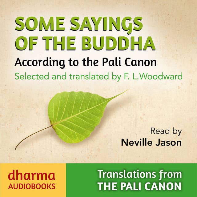 Some Sayings of the Buddha: An Anthology selected and translated by F L Woodward