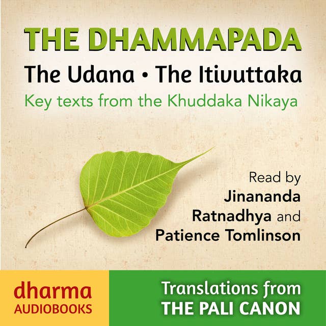 The Dhammapada, The Udana, The Itivuttaka: Key Texts from the Khuddaka Nikaya