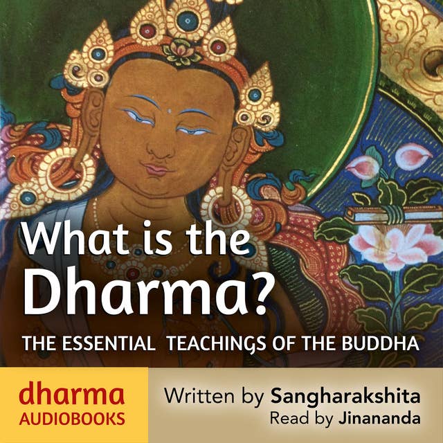 What is the Dharma?: The essential teachings of the Buddha