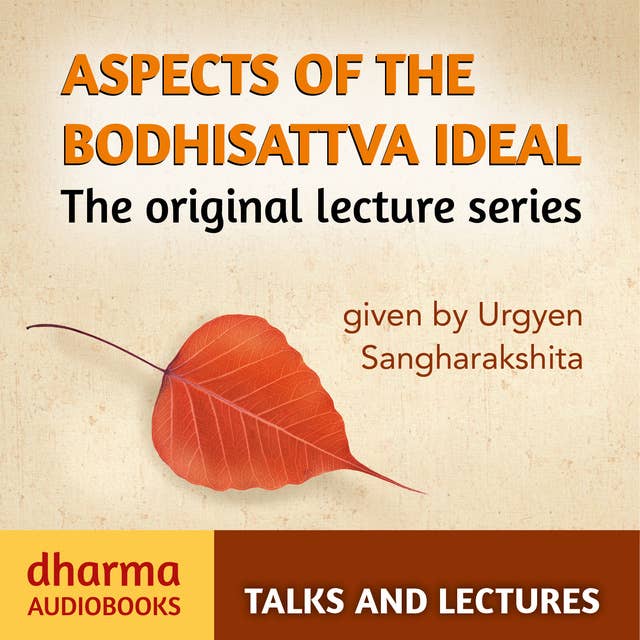 Aspects of the Bodhisattva Ideal: The Original Lecture Series