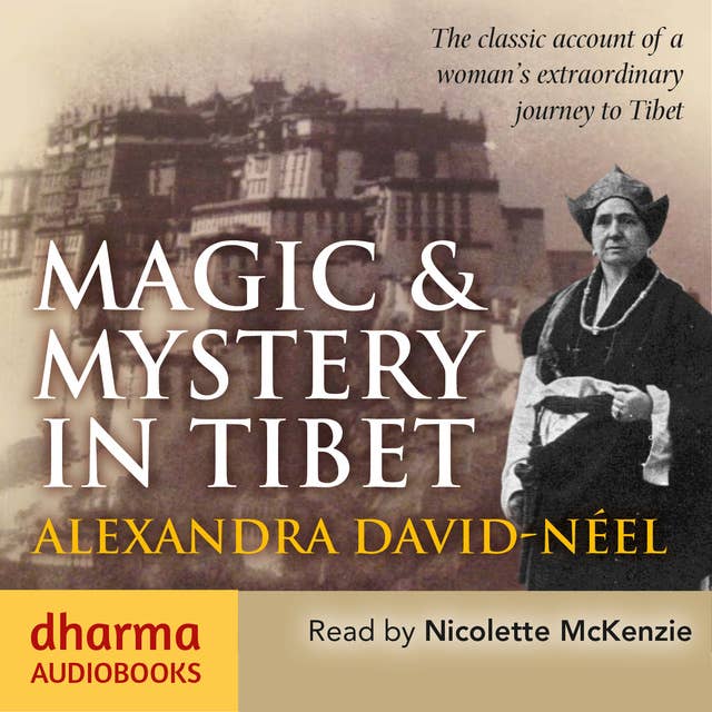 Magic & Mystery in Tibet: The Classic Account of a Woman's Extraordinary Journey to Tibet
