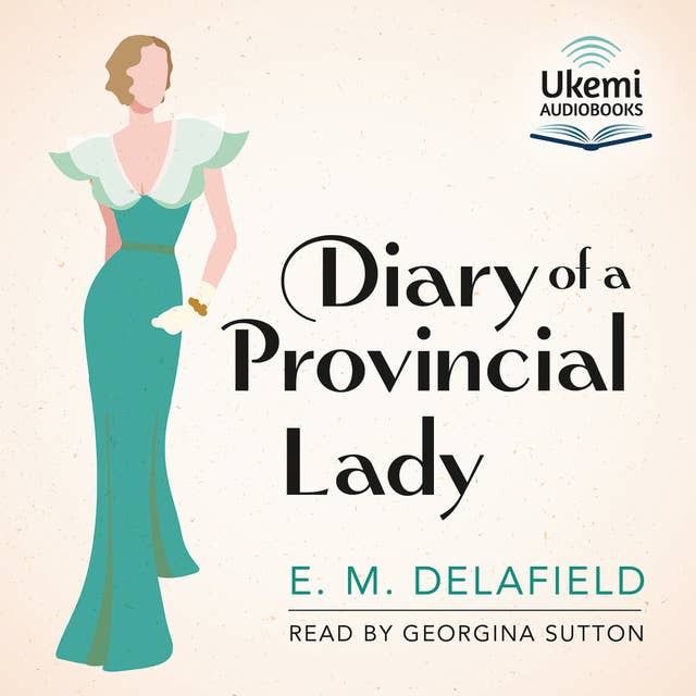 The Diary of a Provincial Lady: The Provincial Lady, Book 1