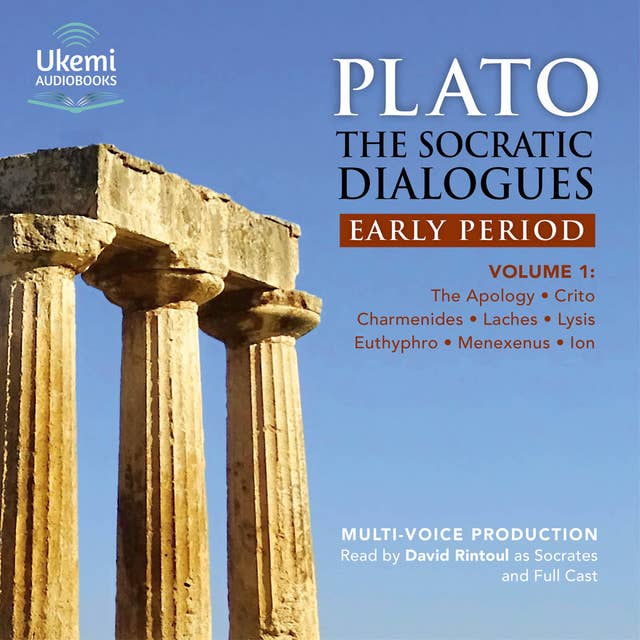 The Socratic Dialogues: Early Period: Volume 1: The Apology, Crito, Charmides, Laches, Lysis, Menexenus, Ion