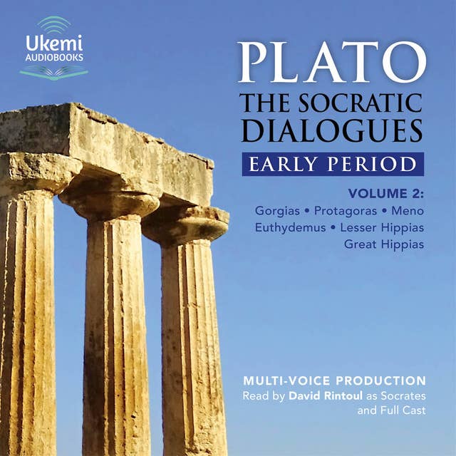 The Socratic Dialogues: Early Period: Volume 2: Gorgias, Protagoras, Meno, Euthydemus, Lesser Hippias, Greater Hippias