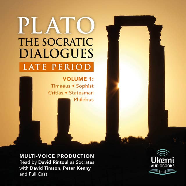 The Socratic Dialogues: Late Period: Volume 1: Timaeus, Critias, Sophist, Statesman, Philebus