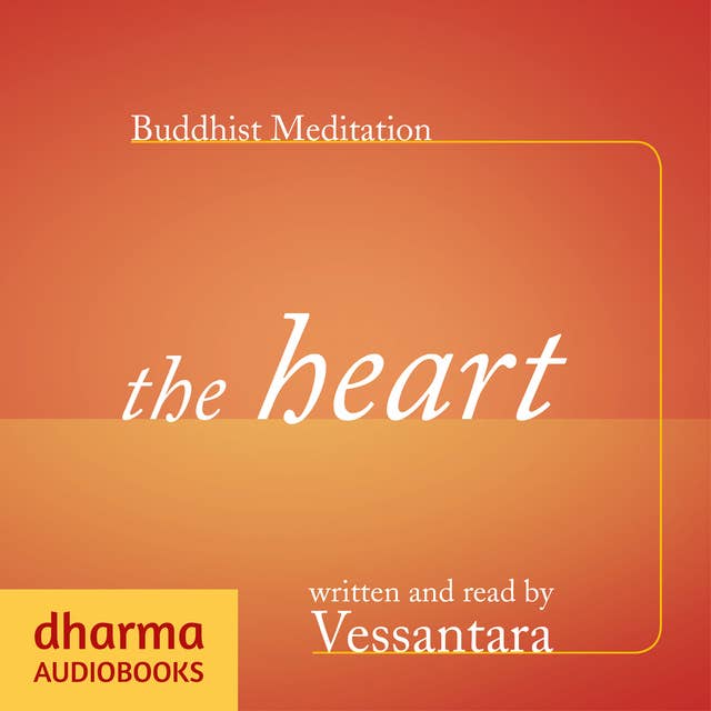 Buddhist Meditation: The Heart: The Development of Loving Kindness